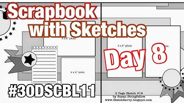Scrapbook with Sketches Series 11 (Day 8) #30DSCBL11