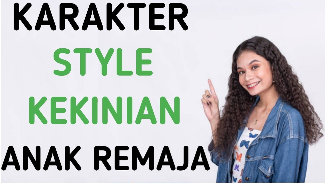 Stoler Kekinian KARAKTER STYLE KEKINIAN ANAK REMAJA - YouTube