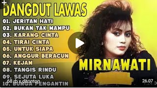 Download Lagu Dangdut Lawas MIRNAWATI .full album .( Jeritan Hati ,Bukan Tak Mampu ,) Lagu kenangan MP3