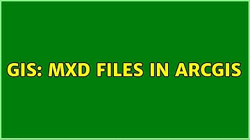 GIS: MXD files in ArcGIS (2 Solutions!!)