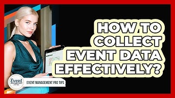 How To Collect Event Data Effectively?