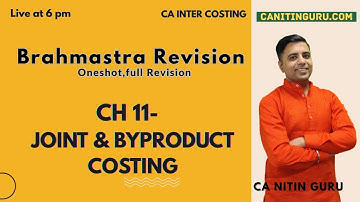 11 Joint & Byproduct l CA Inter Cost l Brahmastra Revision l Sept 25 l CA Nitin Guru l Booster Batch