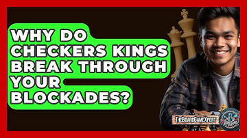 Why Do Checkers Kings Break Through Your Blockades? - The Board Game Xpert