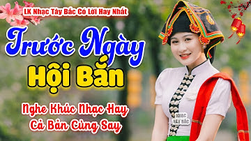 LK Nhạc Tây Bắc REMIX 2024 | TRƯỚC NGÀY HỘI BẮN | Tiếng Hát Đắm Say BASS Đánh Cực Bay