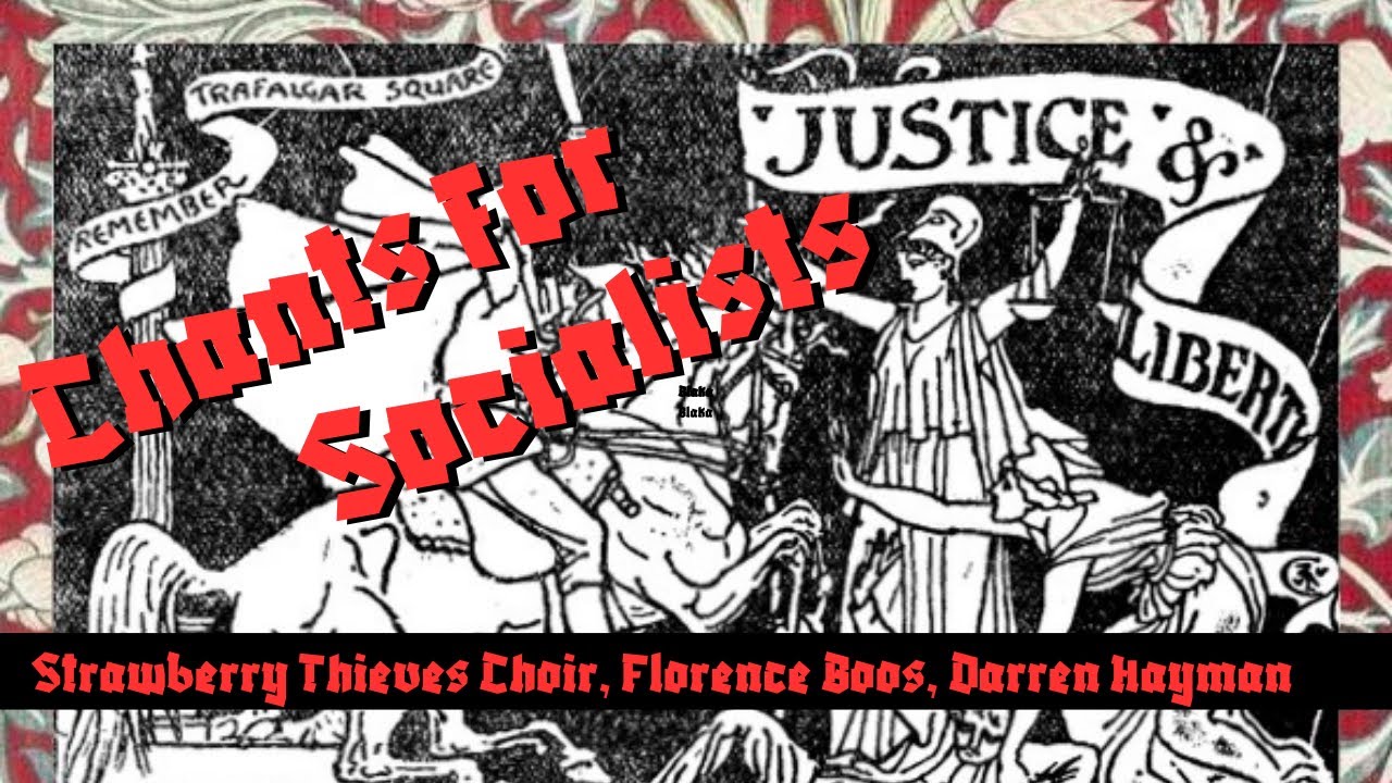 Chants for Socialists – William Morris Songs performed by Strawberry Thieves Choir & Darren Hayman.
