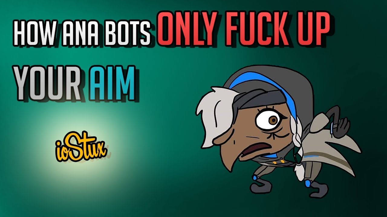 Overwatch: How Ana Bots only FUCK UP your Aim