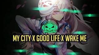 MY CITY X GOOD LIFE X WAKE ME | BASS REMIX 🎧🎧