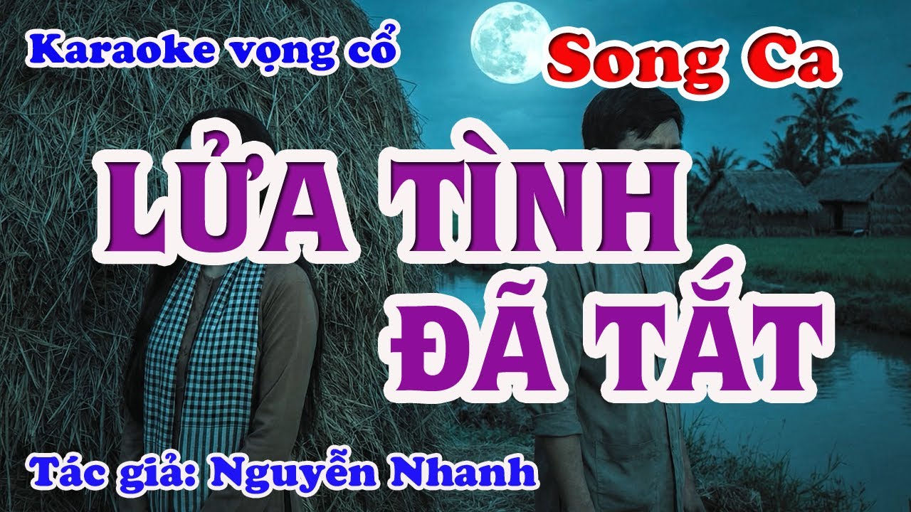 Lửa Tình Đã Tắt - Karaoke Vọng cổ Song Ca - Tác giả: Nguyễn Nhanh