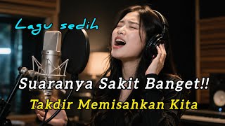 Takdir Memisahkan Kita 💔😭 | Lagu Pop Sedih Galau Paling Menyayat Hati 2026 