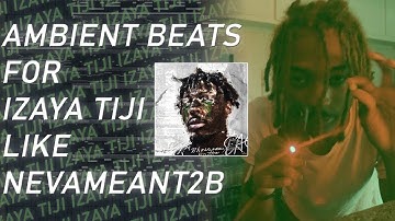how to make AMBIENT beats for IZAYA TIJI