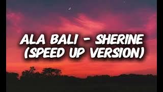 Ala Bali - Sherine ( Speed Up Version )