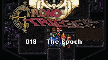 Chrono Trigger - 018 - The Epoch