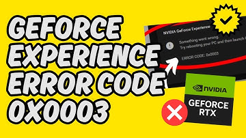 [Easy Fix] GeForce Experience Error Code 0x0003