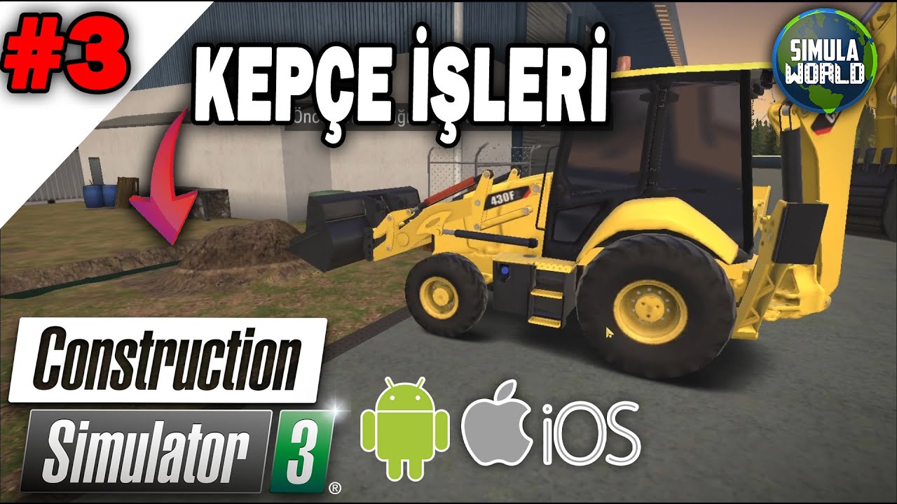 KEPÇE KÜREK KAZI İŞLERİ | ANDROID IOS İNŞAAT OYUNU | CONSTRUCTION SIMULATOR 3 BÖLÜM 3