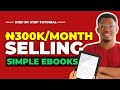 Make N300K Monthly Selling Ebooks Online In 2021 | Sell Digital Products Online