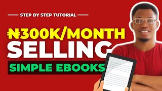 Make N300K Monthly Selling Ebooks Online In 2021 | Sell Digital Products Online