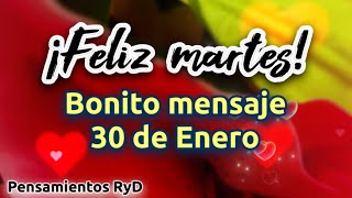 Feliz martes 30 de Enero Mensaje de buenos dias Saludos de buenos dias para ti