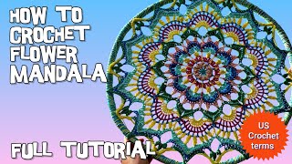 How to crochet Flower Mandala - full tutorial and free written pattern