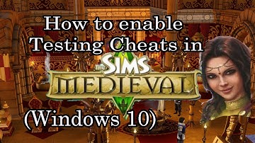 Sims Medieval: Enabling Testing Cheats for Windows  10