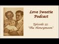Love Sweetie Podcast - Episode 55: The Honeymoon