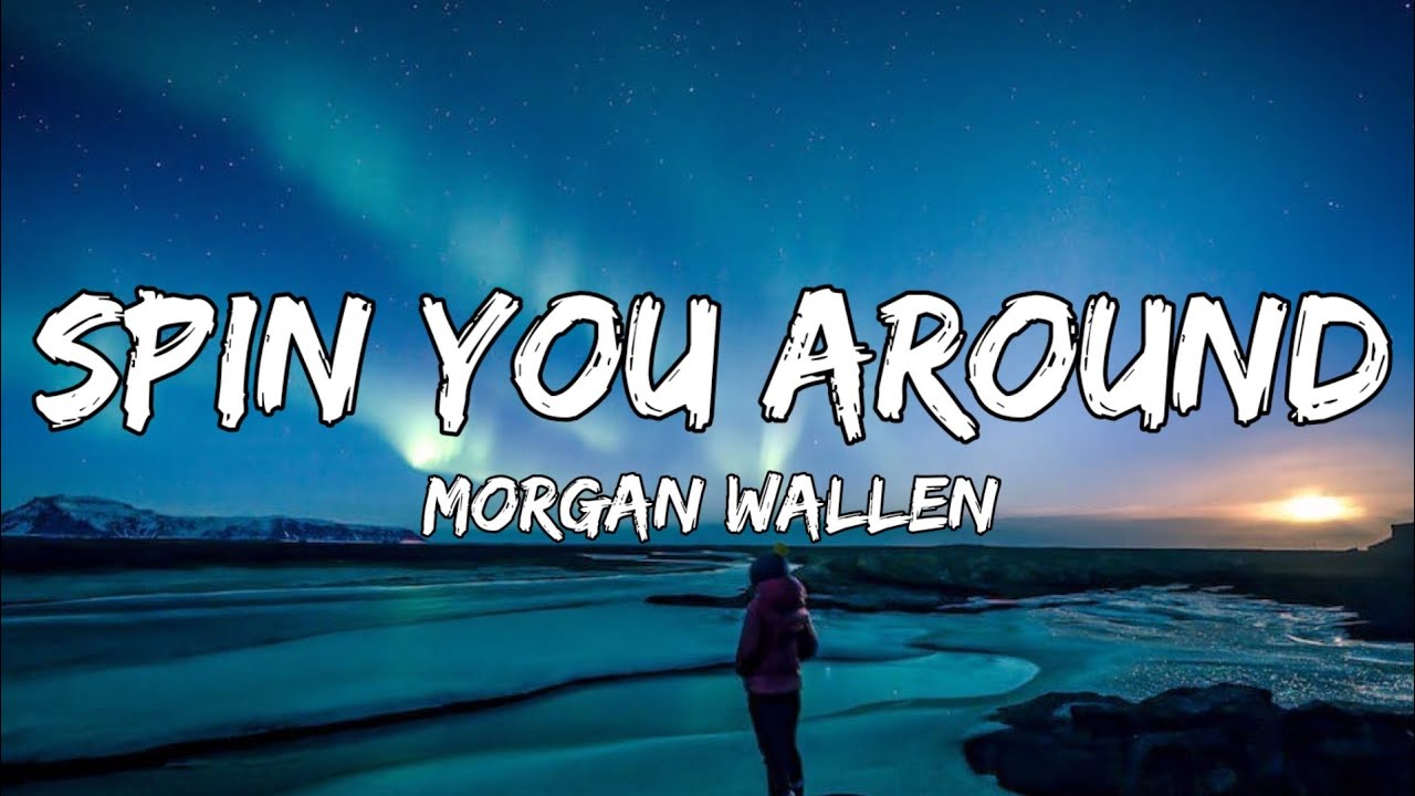 Morgan Wallen Spin You Around Lyrics YouTube morgan-wallen-spin-you-around-lyrics-youtube