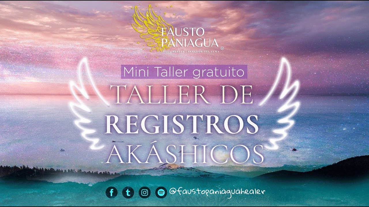 Registros Akáshicos Taller Gratuito I Fausto Paniagua Healer