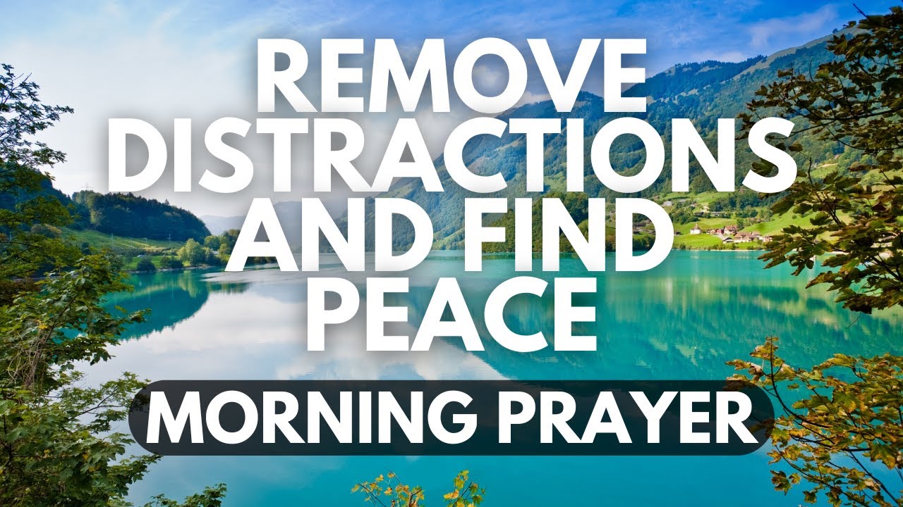 Start Your Day with God | A Morning Prayer to Overcome Distractions and ...