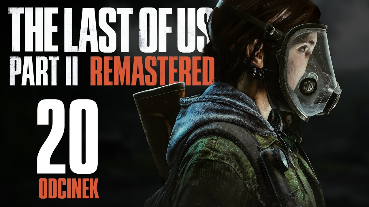 The Last of Us Part II Remastered [20] – Bolesna PRAWDA PL