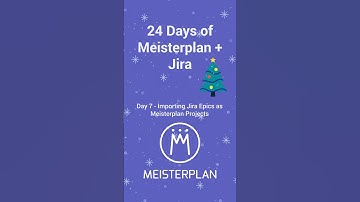 24 Days of Meisterplan + Jira: Day 7 - Importing Jira Epics as Meisterplan Projects