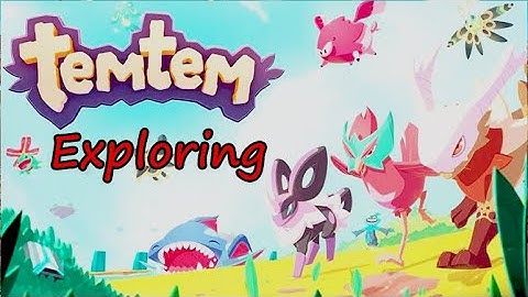 Exploring the world of TEMTEM