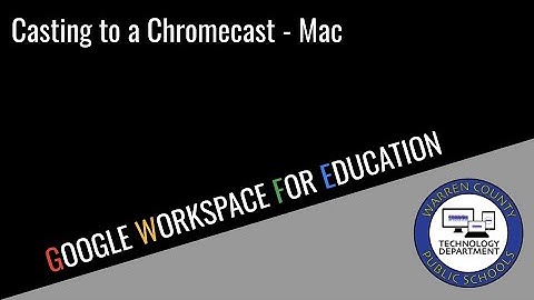 Casting to a Chromecast - Mac