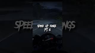 Speed Up Songs Pt.6