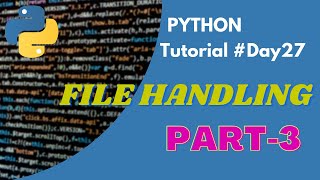 Python Tutorial Day27 |Python FILE HANDLING Part-3 |Python for Beginners |Code with Subbu