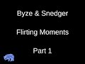 Byze  snedger flirting moments part 1