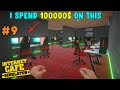 I spend 100000 on this  internet cafe simulator 2