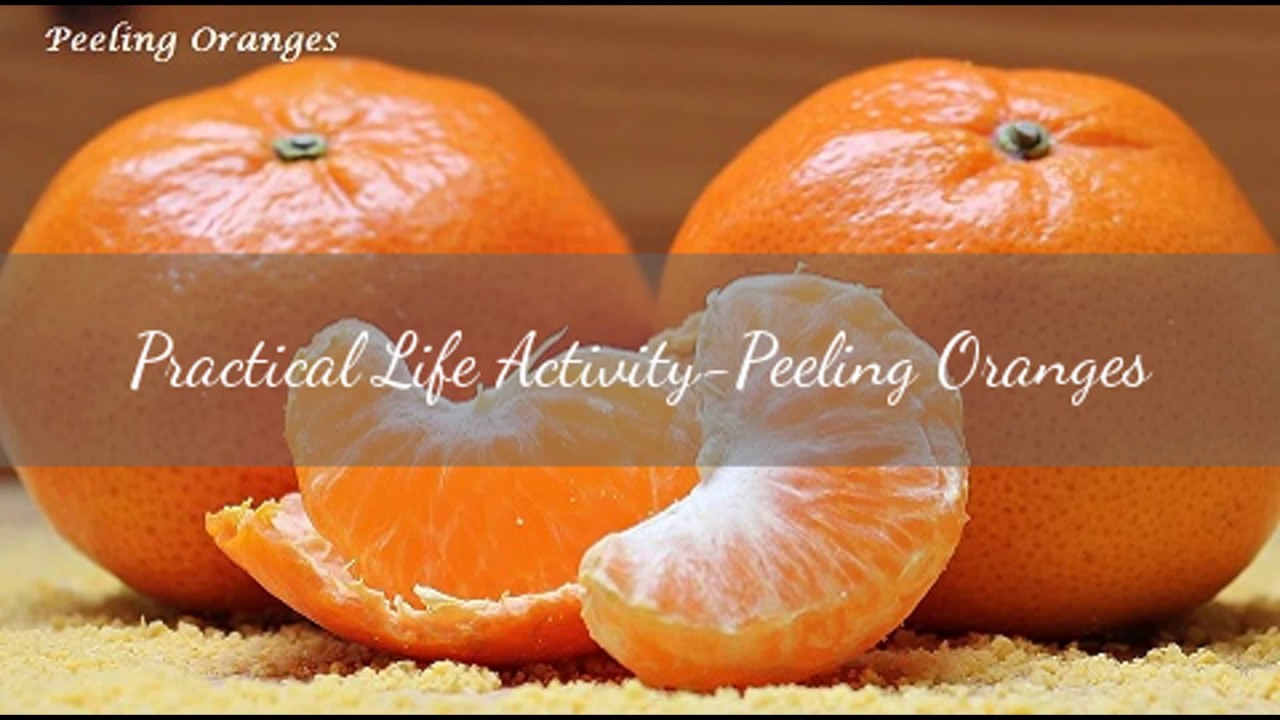 Montessori Inspired Practical Life Activity- Peeling Oranges