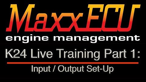 MaxxEcu K24 Live Training Part 1: Input / Output Set-Up | Evans Performance Academy