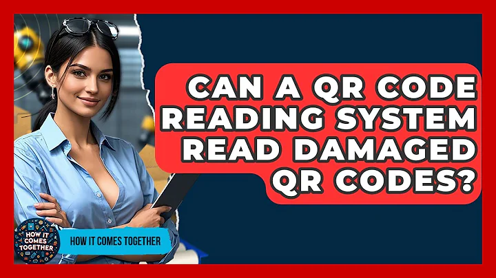 Can A QR Code Reading System Read Damaged QR Codes? - How It Comes Together