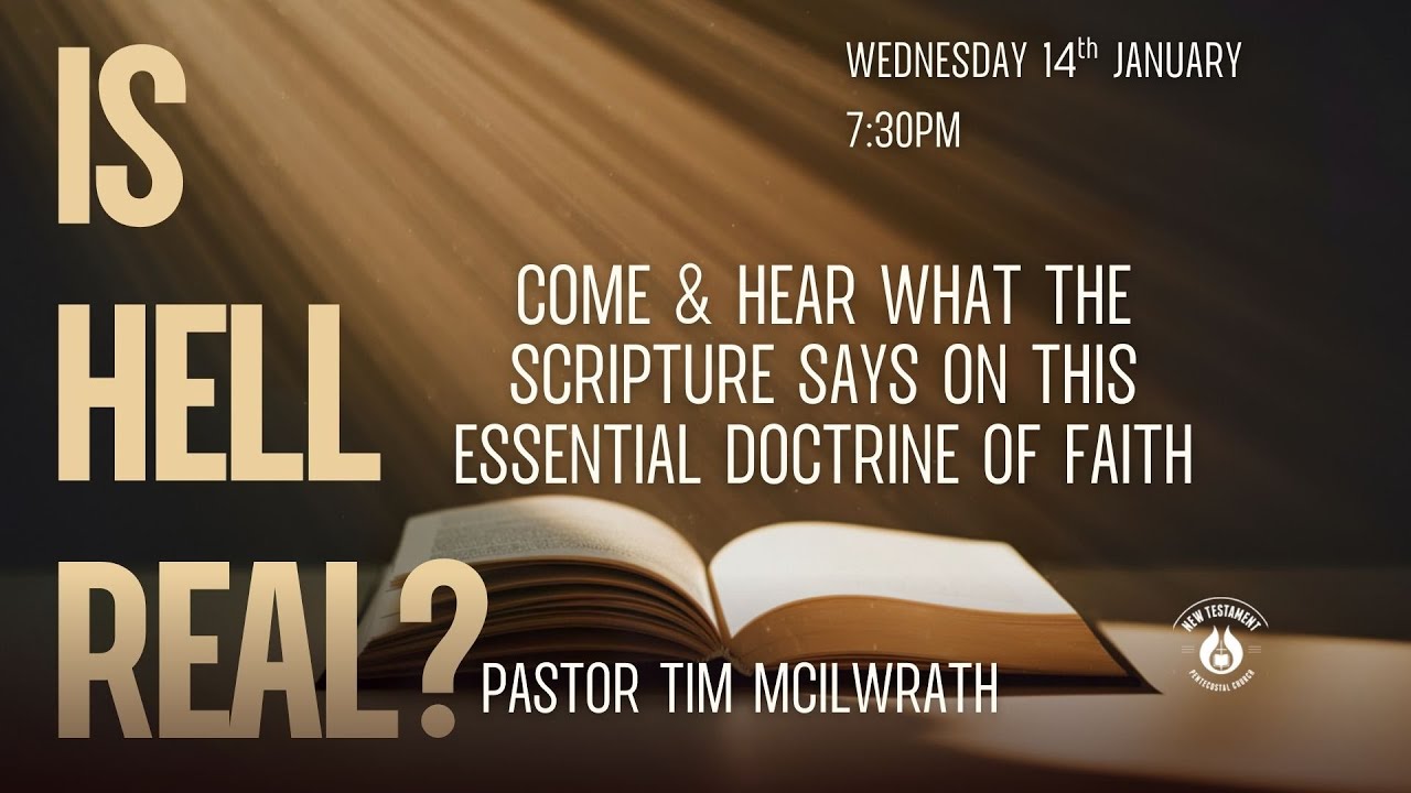 Is Hell Real? - Pastor Tim McIlwrath 14/1/26