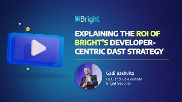 Explaining the ROI of Bright’s Developer-Centric DAST strategy