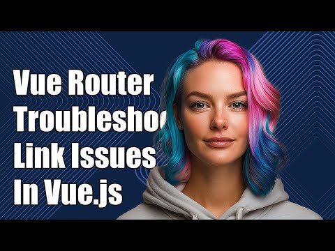 Vue Router: Troubleshooting