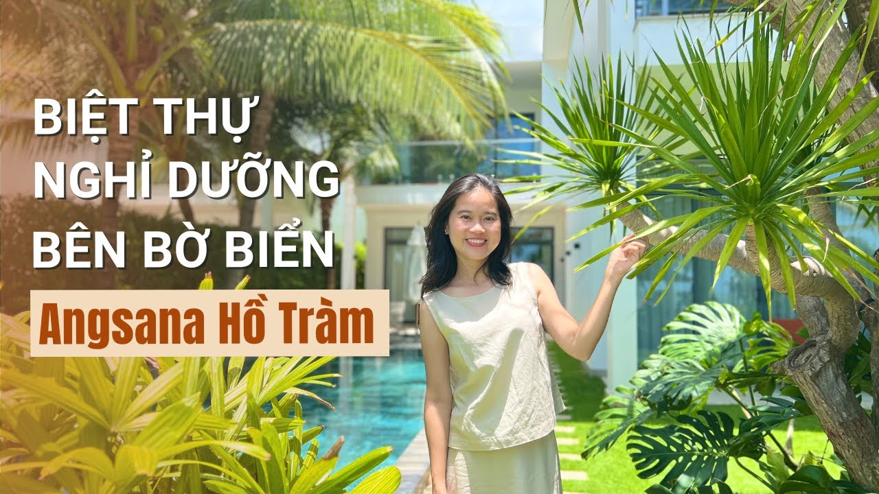 Biệt thự nghỉ dưỡng bên bờ biển tại Angsana Hồ Tràm