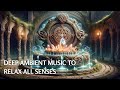 Peaceful Ethereal Soundscape - Ambient Music for Relaxation &amp; Restorative Sleep