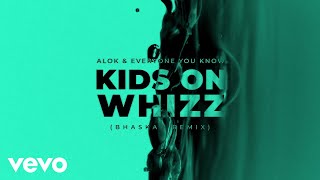 Смотреть клип Alok, Everyone You Know - Kids On Whizz (Bhaskar Remix) [Official Audio]