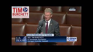 Rep. Burchett floor remarks on H.R. 6586, to stop Taliban from getting U.S. tax dollars