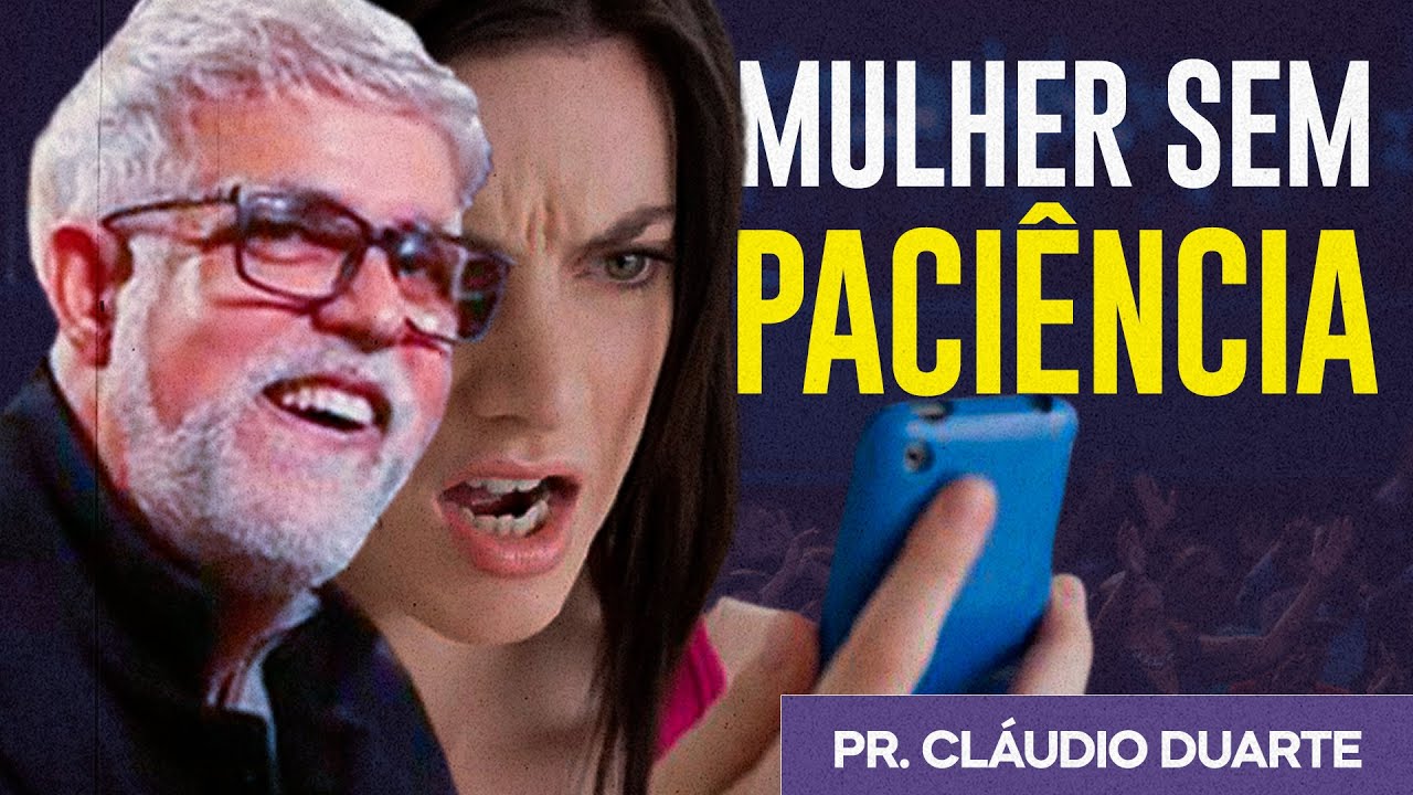 Cláudio Duarte | A MULHER É MUITO ANSIOSA