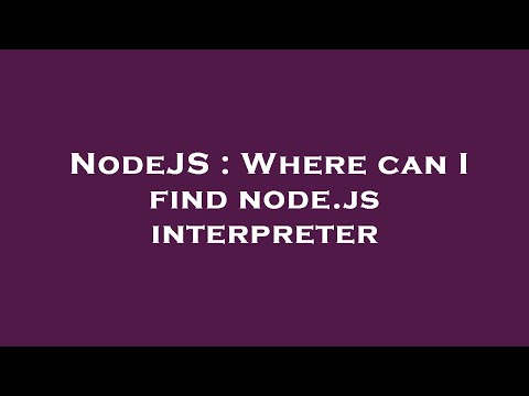 NodeJS : Where can I find node.js interpreter