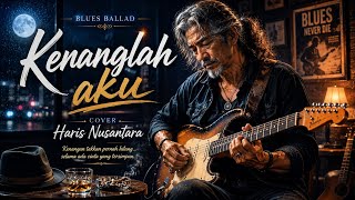 Kenanglah Aku I Cover Haris Nusantara