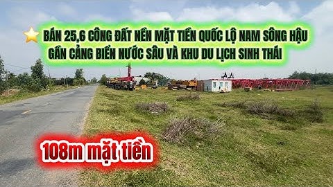 ⭐️ BÁN 25 CÔNG ĐẤT NỀN MẶT TIỀN QUỐC LỘ NAM SÔNG HẬU VĨNH HẢI VĨNH CHÂU SÓC TRĂNG #bđs_đầu_tư #bđs 