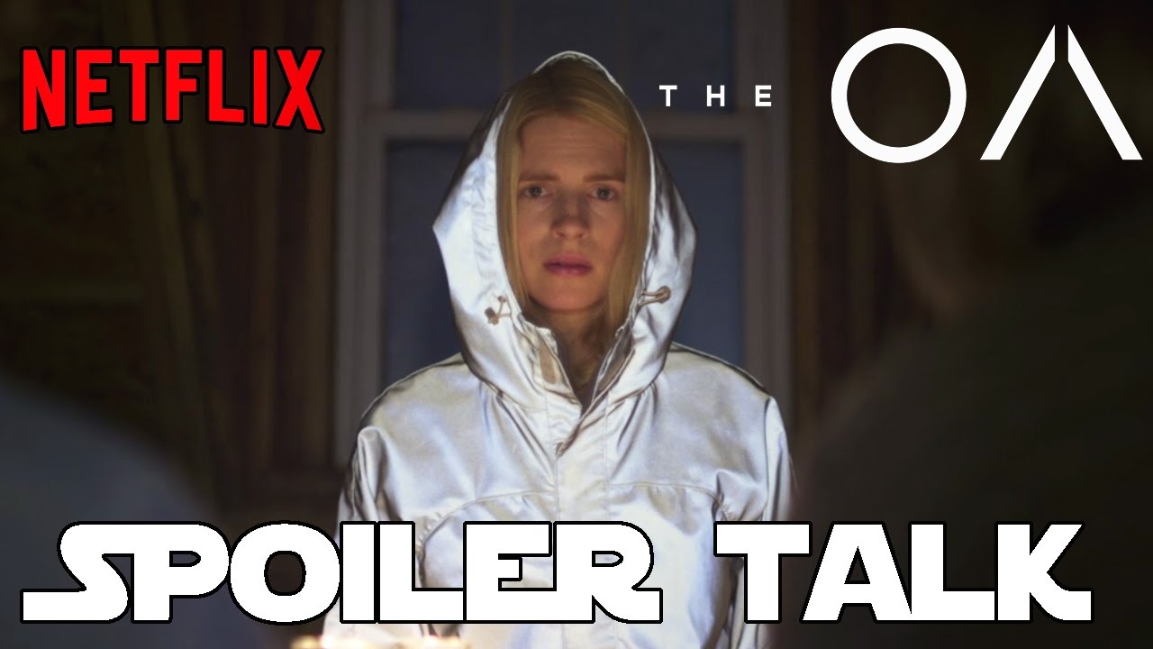What is it About The OA? A Spoiler Filled and in Depth Discussion. Does